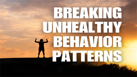 Breaking Unhealthy Behavior Patterns
